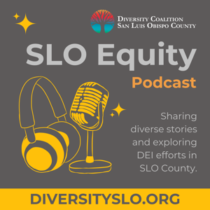SLO Equity Podcast by Diversity Coalition