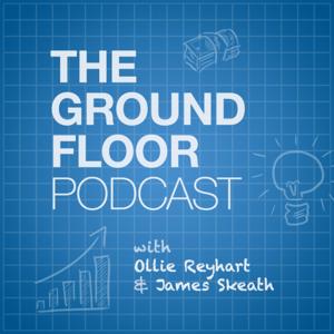 The Ground Floor with Ollie Reyhart and James Skeath
