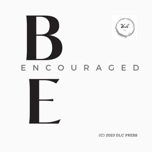 Be Encouraged