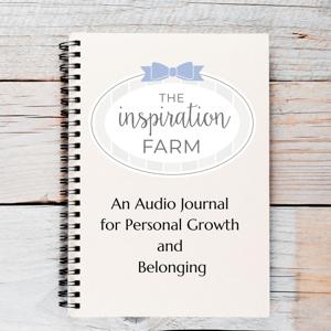 The Inspiration Farm:  An Audio Journal for Personal Growth and Belonging