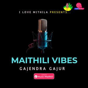 Maithili Vibes by Gajendra Gajur