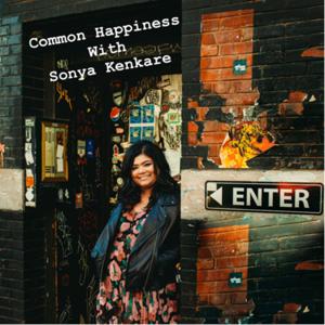 Common Happiness with Sonya Kenkare