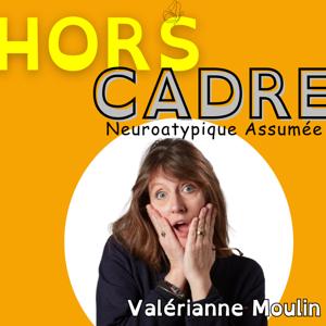 Hors Cadre - Neuroatypique assumée