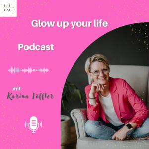 Glow up your life - Bewusstseinserweiterung für Frauen