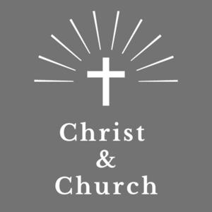 Christ and Church Podcast