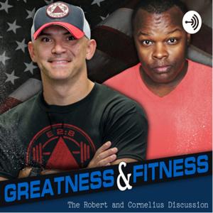 Greatness & Fitness: The Robert and Cornelius Discussion