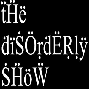 tHe diSOrdERly SHoW