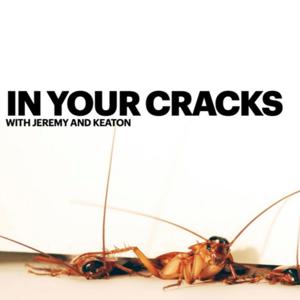 In Your Cracks with Jeremy and Keaton