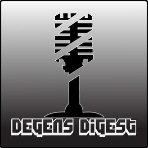 Degens Digest