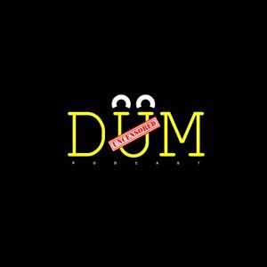 The DUM Podcast