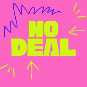 NO DEAL