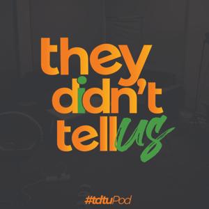 They Didn’t Tell Us