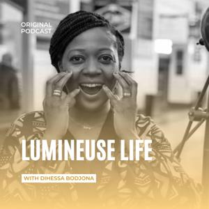 Lumineuse Life Podcast