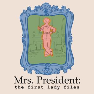 Mrs. President: the first ladies files