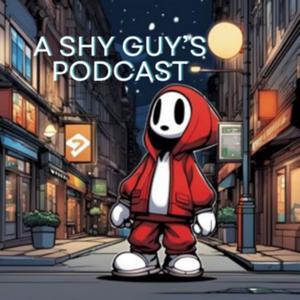 A Shy Guy’s Podcast
