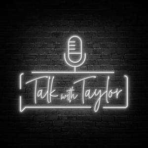 Talk with Taylor