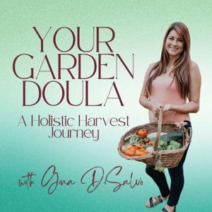 Your Garden Doula: A Holistic Harvest Journey