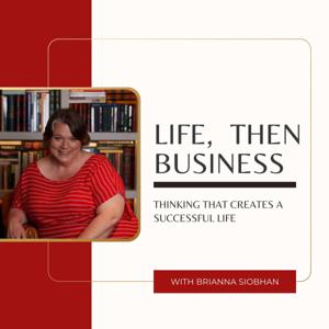 Life, then Business