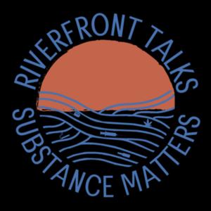 Riverfront Talks: Substance Matters