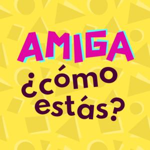 Amiga, ¿cómo estás?