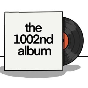 the1002ndalbum podcast