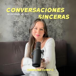 Conversaciones Sinceras con Carolina Cobo