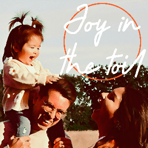 Joy in the Toil