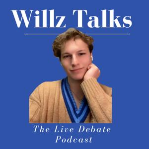 Willz Talks - The Live Debate Podcast