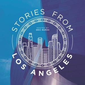 Stories From LA | Hosted By Eric Ramos