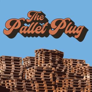 The Pallet Plug Podcast