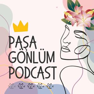 Paşa Gönlüm Podcast