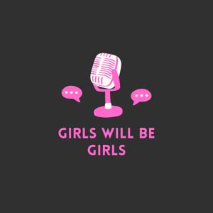 Girls will be Girls