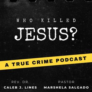 Who Killed Jesus? A True Crime Podcast