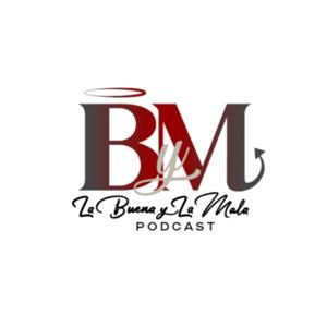 La Buena Y La Mala Podcast