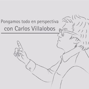 Pongamos todo en perspectiva con Carlos Villalobos