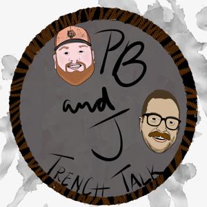 PB and J Trench Talk