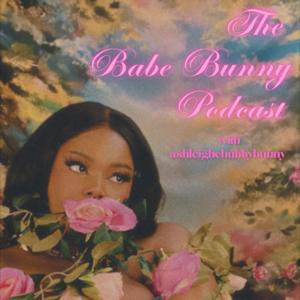 The Babe Bunny Podcast