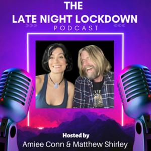 The Late Night Lockdown Podcast: Conversations with Amiee Conn + Matthew Shirley