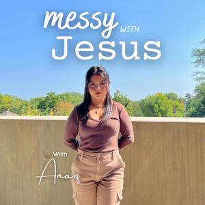 Messy With Jesus Podcast