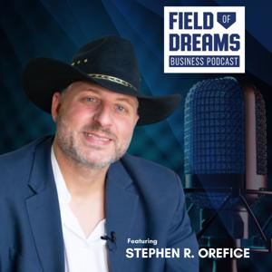 FIELD OF DREAMS BUSINESS PODCAST