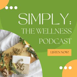 SIMPLY: the wellness podcast