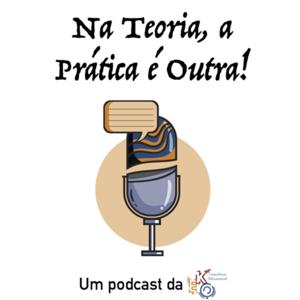 Na Teoria, a Prática é Outra!