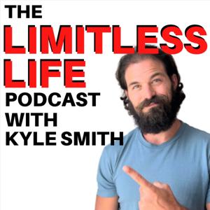 The Limitless Life Podcast With Kyle Smith