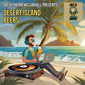 Desert Island Beers (Ale and Audio)