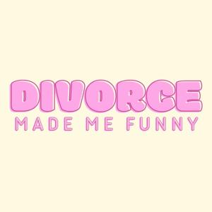 Divorce Made Me Funny