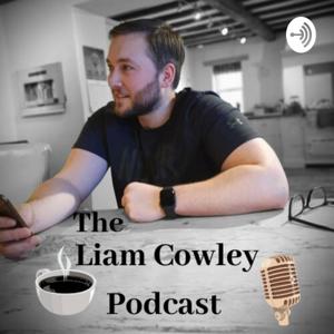 The Liam Cowley Podcast