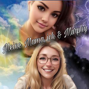 Meine Mama, ich und Murphy