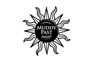 Muddy Past Podcast