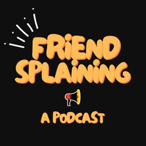 Friendsplaining