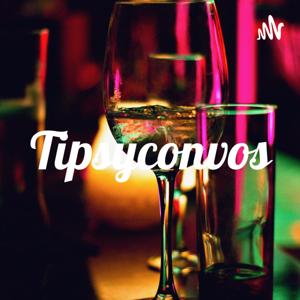 Tipsyconvos